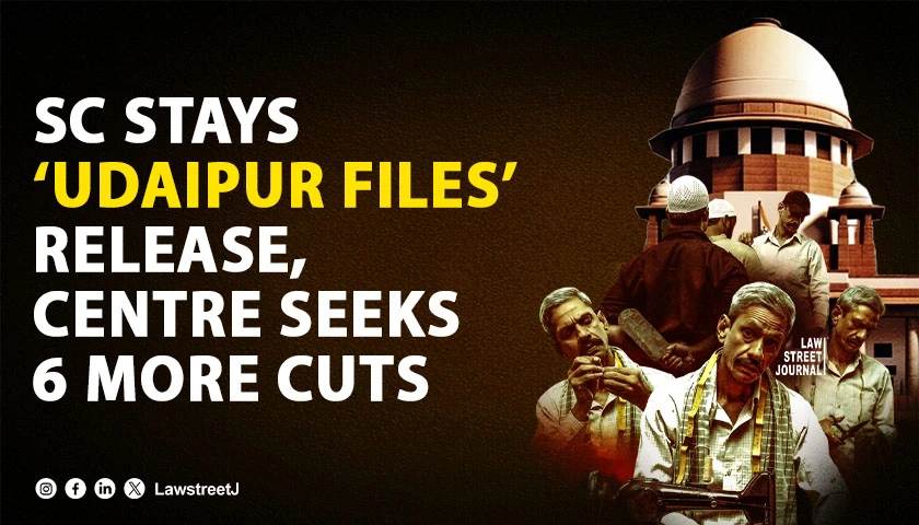 Udaipur Files Controversy Centre Seeks 6 More Cuts SC Extends Stay on Films Release