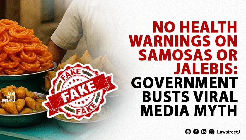 No Health Warnings on Samosas or Jalebis Government Busts Viral Media Myth Calls it Fake Baseless