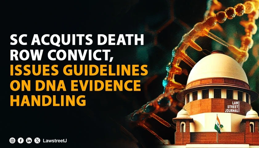 sc-acquits-man-on-death-row-issues-procedural-guidelines-on-dna-evidence