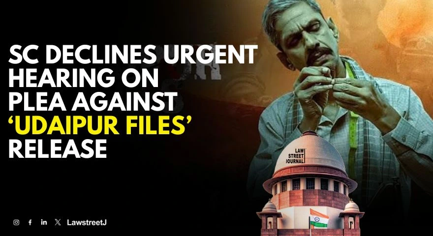 SC refuses to urgently list plea against release of movie Udaipur Files on July 11