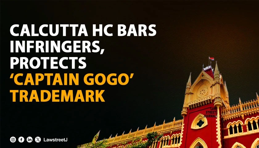 CALCUTTA HC GRANTS INJUNCTION TO CAPTAIN GOGO TRADEMARK OWNER AGAINST MULTIPLE INFRINGERS