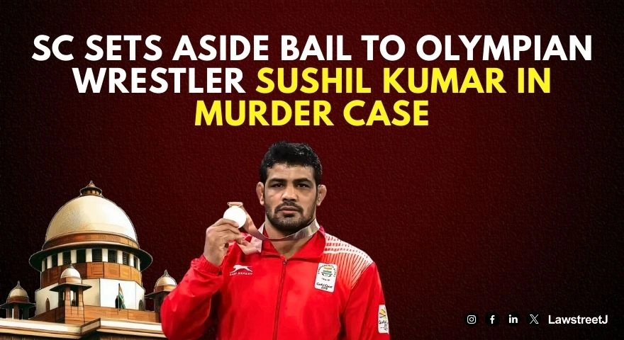 sc-sets-aside-bail-to-olympian-wrestler-sushil-kumar-in-murder-case