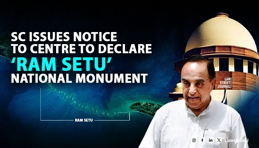 SC notice to Centre on Swamys plea to declare Ram Setu national monument