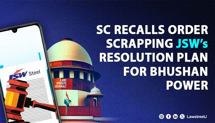 sc-recalls-may-2-judgment-scrapping-jsw-steels-resolution-plan-for-bhushan-power-and-steel-ltd
