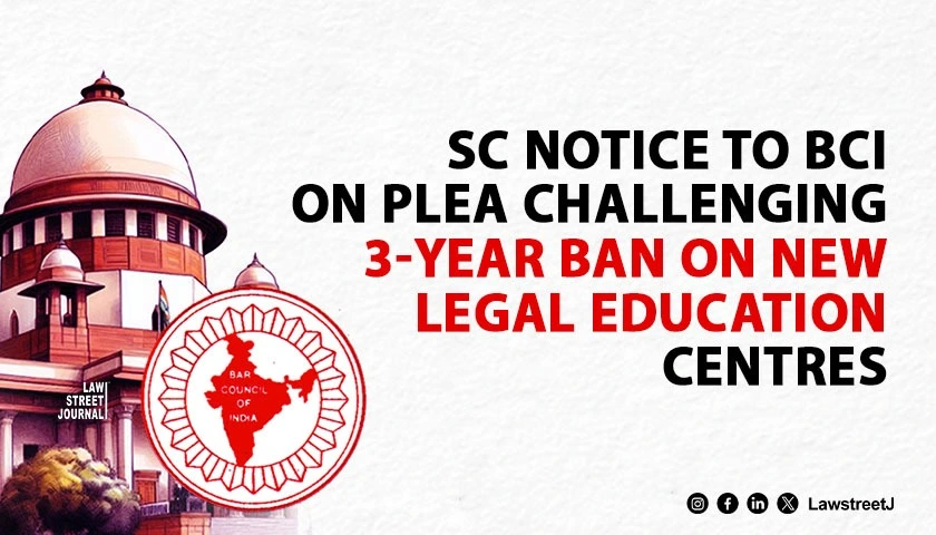 sc-issues-notice-to-bci-on-plea-against-3-yr-moratorium-on-new-centre-for-legal-education