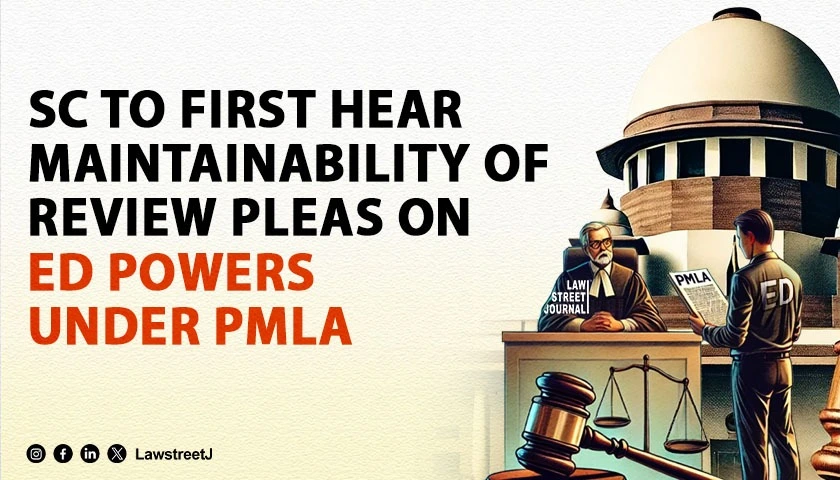 sc-to-first-consider-maintainability-of-review-against-2022-judgment-on-eds-powers-under-pmla