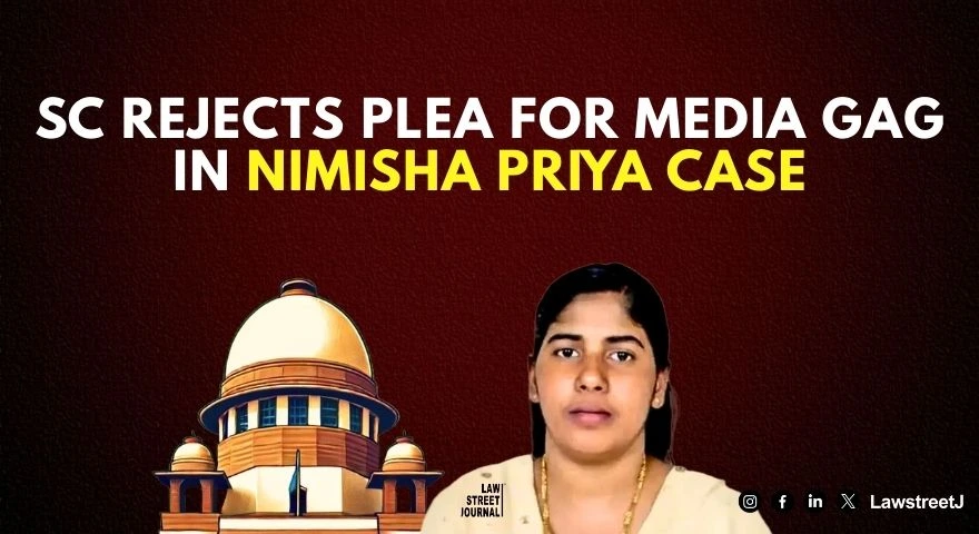 sc-declines-to-consider-plea-to-restrain-unverified-statements-on-kerala-nurse-nimisha-priya