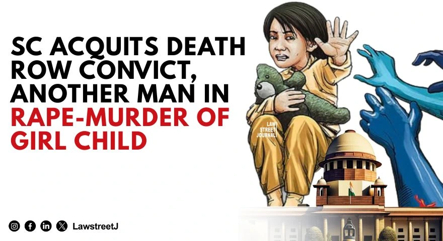 sc-acquits-death-row-convict-another-man-in-rape-murder-of-girl-child