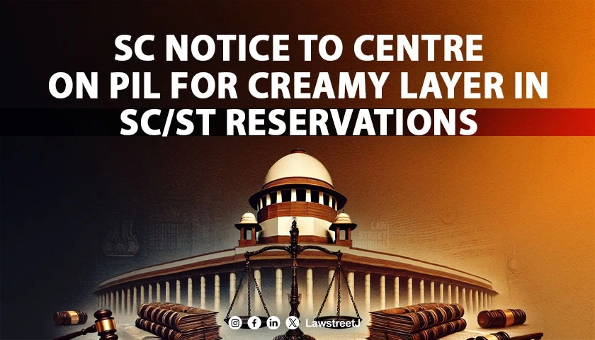 sc-notice-to-centre-on-pil-for-introducing-creamy-layers-among-sc-sts-for-reservation