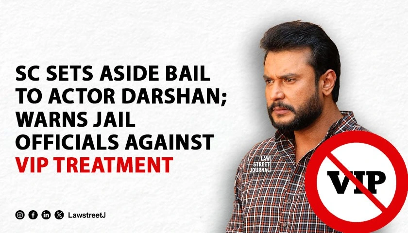 sc-sets-aside-bail-to-actor-darshan-warns-jail-officials-against-vip-treatment