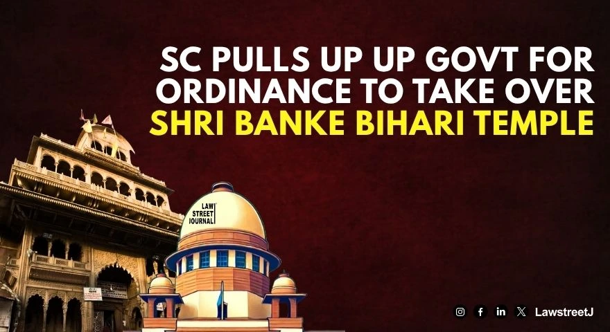 SC pulls up UP govt for Ordinance to take over Shri Banke Bihari temple