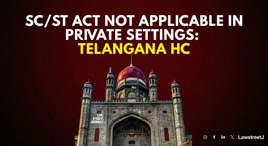 Caste Abuse at Home Doesnt Attract SCST Act Applicable Only in Public View Telangana HC