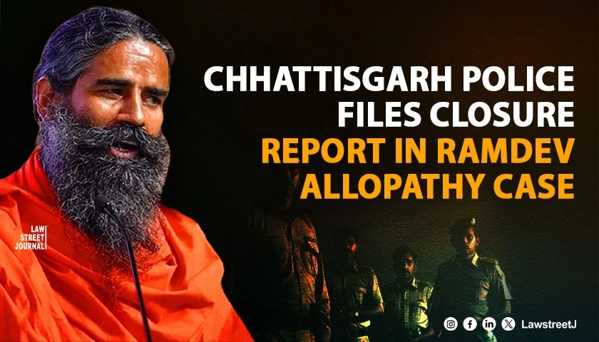 chhattisgarh-police-filed-closure-report-in-case-of-remarks-by-yoga-guru-ramdev-against-allopathy-sc-told