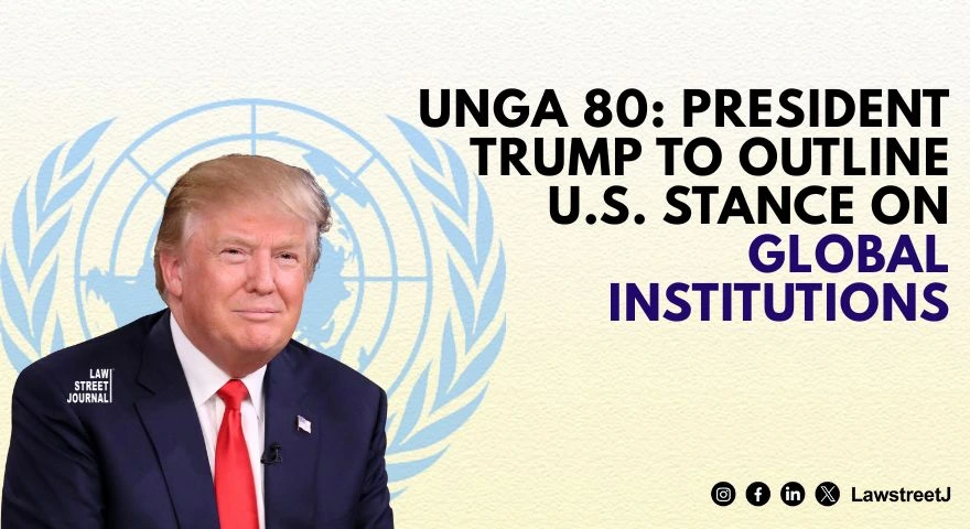 UNGA 80 President Trump to Outline US Stance on Global Institutions