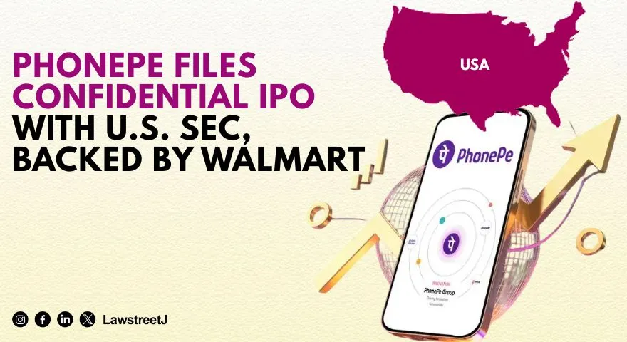 PhonePe Files Confidential IPO with US SEC Backed by Walmart