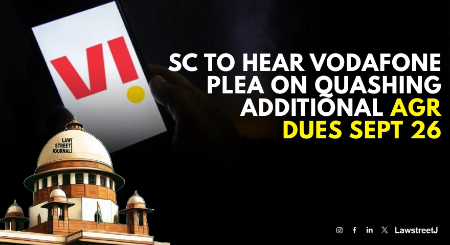 Must be finality to lis SC to examine on September 26 plea by Vodafone for quashing additional AGR