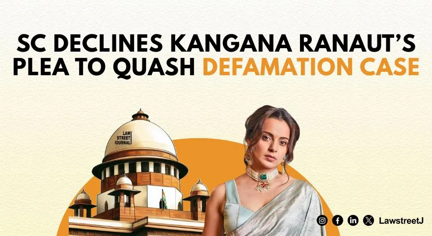 SC refuses to entertain Kangana Ranauts plea for quashing defamation case