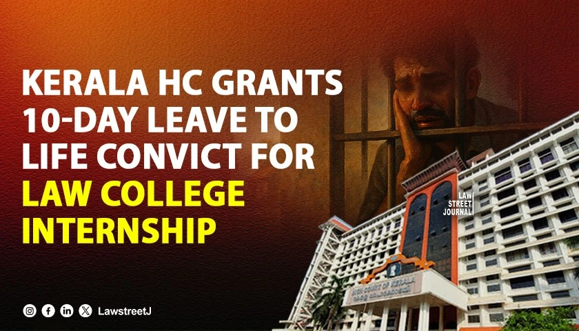 kerala-hc-grants-10-day-leave-to-life-convict-for-law-college-internship
