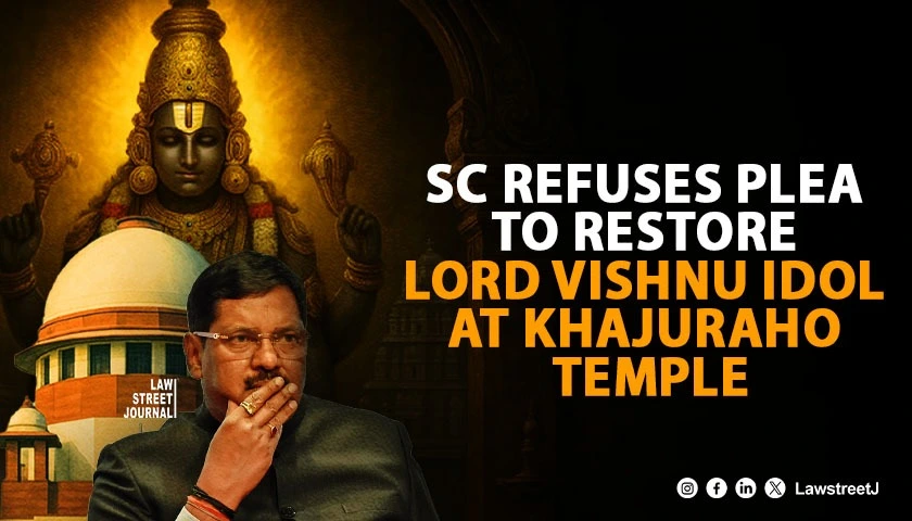go-and-ask-the-deity-sc-declines-to-consider-plea-for-restoring-lord-vishnu-idol-in-khajuraho