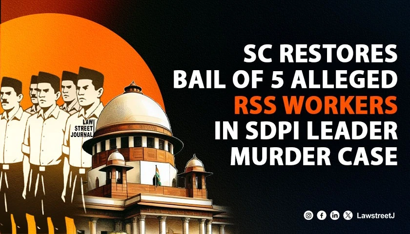 sc-sets-aside-cancellation-of-alleged-rss-workers-bail-in-murder-of-sdpis-state-secy