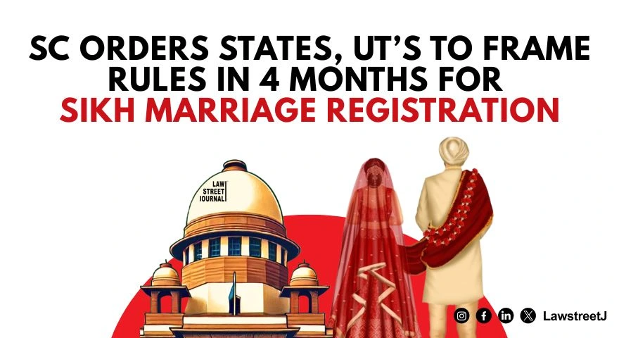 SC tells States UTs to notify rules within 4 months on registering Sikh marriages