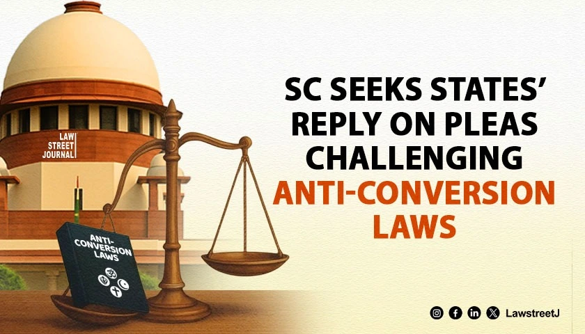 SC seeks response from UP MP Rajasthan Uttarakhand on plea to stay anti conversion laws