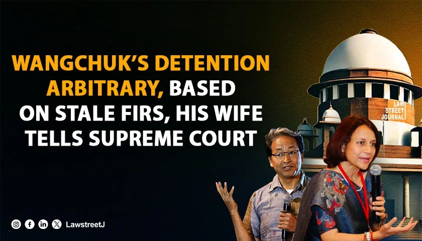 Wangchuk's detention order suffers from gross illegality and arbitrariness, activist's wife tells SC