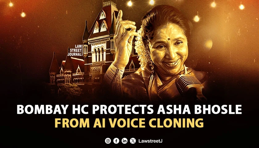 bombay-hc-grants-protection-to-asha-bhosle-against-ai-voice-cloning-and-unauthorised-use-of-personality-rights