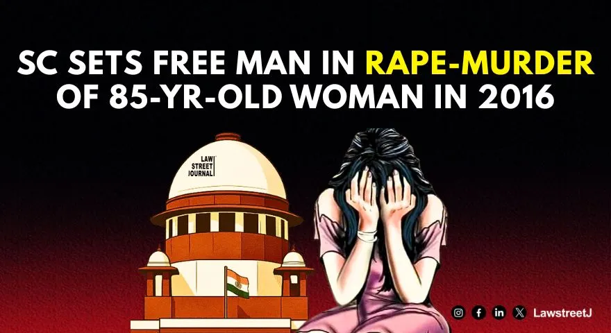 SC sets free man in rape murder of 85 yr old woman in 2016