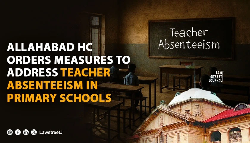 Allahabad HC Orders Measures To Address Teacher Absenteeism In Primary Schools