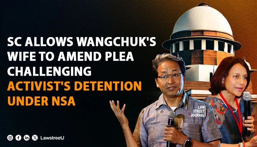 sc-allows-wangchuks-wife-to-amend-plea-challenging-activists-detention-under-nsa