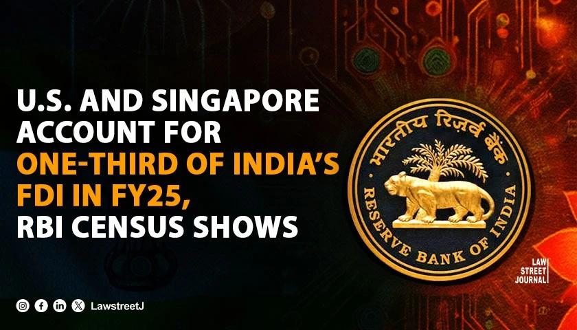 U.S. and Singapore Account for One-Third of India’s FDI in FY25, RBI Census Shows