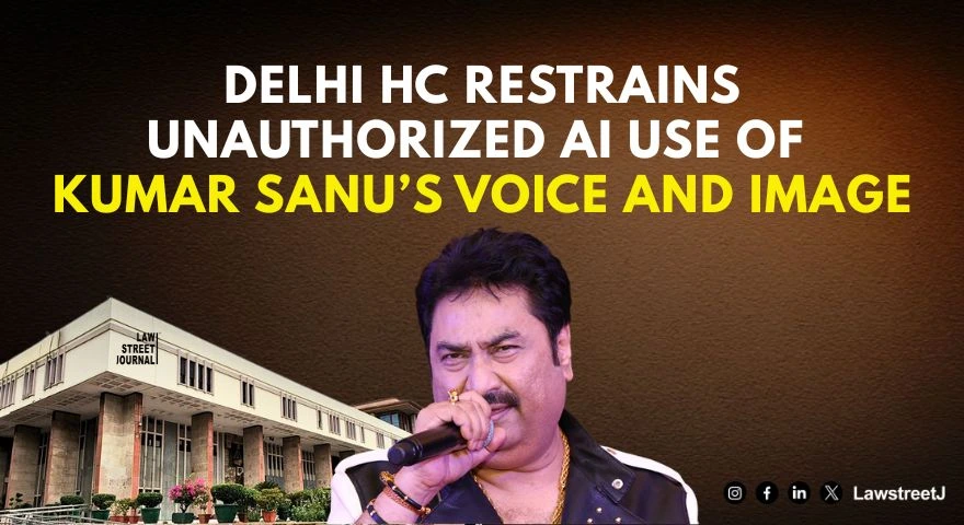 delhi-hc-grants-interim-protection-to-kumar-sanus-personality-rights-restrains-unauthorised-use-of-voice-and-image