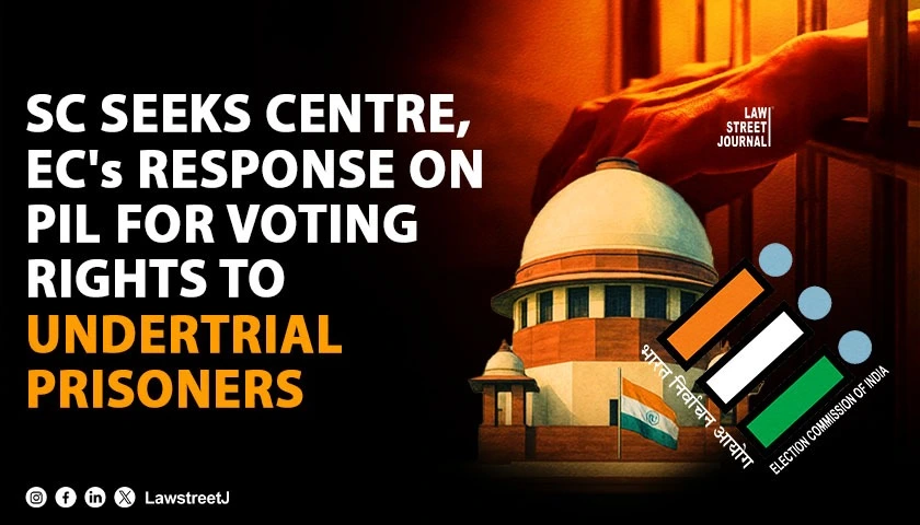 sc-seeks-centre-ecs-response-on-pil-for-voting-rights-to-undertrial-prisoners