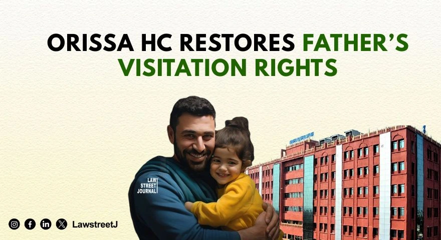 orissa-hc-restores-fathers-visitation-rights-says-child-entitled-to-love-and-affection-of-both-parents