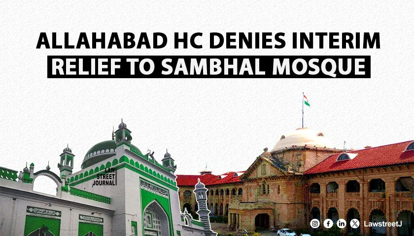 allahabad-hc-refuses-interim-protection-to-sambhal-mosque-asks-petitioners-to-approach-appellate-court