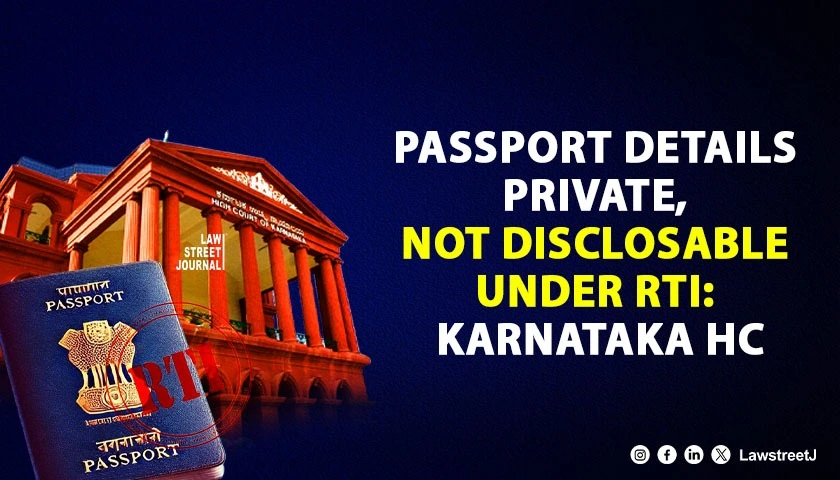 karnataka-hc-holds-passport-details-personal-exempts-disclosure-under-rti-act