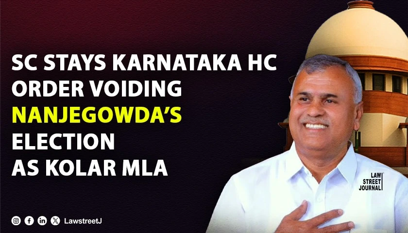 SC stays Ktka HC order declaring election of Nanjegowda as Kolar MLA void