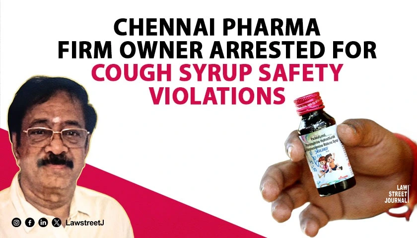 pharma-firm-owner-arrested-in-chennai-for-alleged-violations-in-cough-syrup-production