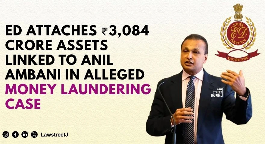ed-attaches-3084-crore-worth-of-assets-linked-to-anil-ambani-in-money-laundering-probe