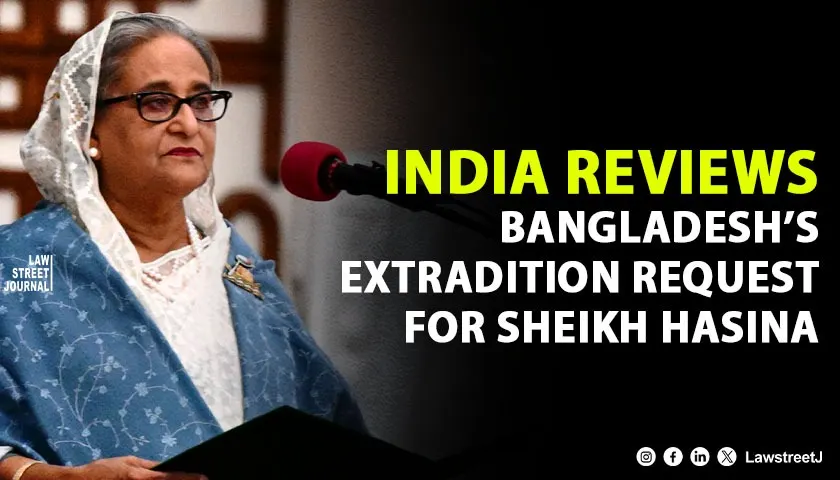 india-reviews-bangladeshs-extradition-request-for-sheikh-hasina-amid-legal-and-diplomatic-scrutiny