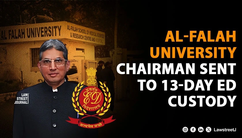 Falah University Chairman Jawed Siddiqui Remanded to 13 Day ED Custody in Money Laundering Case