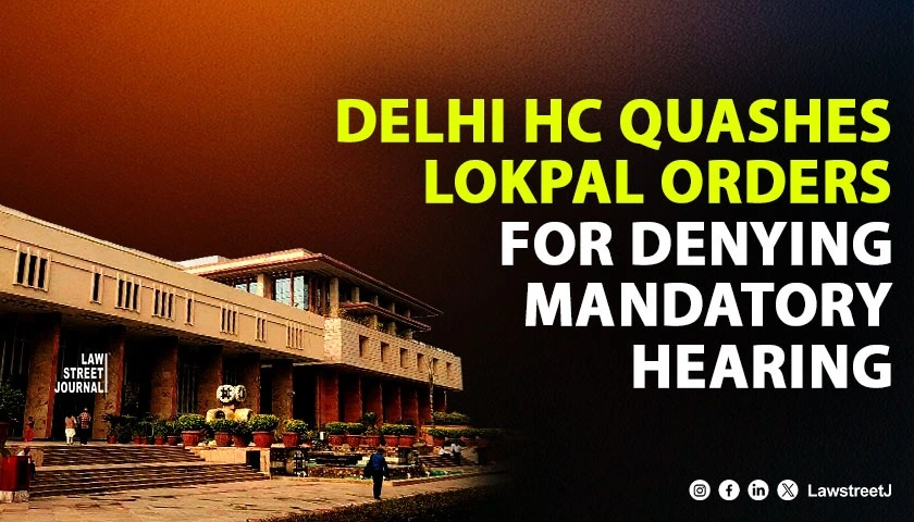 Delhi HC Quashes Lokpal Orders Against Railway Official Citing Violation of Natural Justice