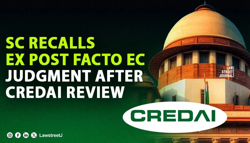 credai-wins-major-relief-as-supreme-court-recalls-ruling-invalidating-ex-post-facto-environmental-clearances