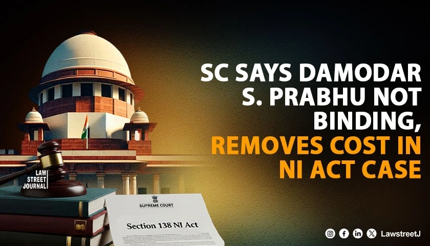 sc-rules-damodar-s-prabhu-not-binding-sets-aside-cost-imposed-in-ni-act-settlement-case