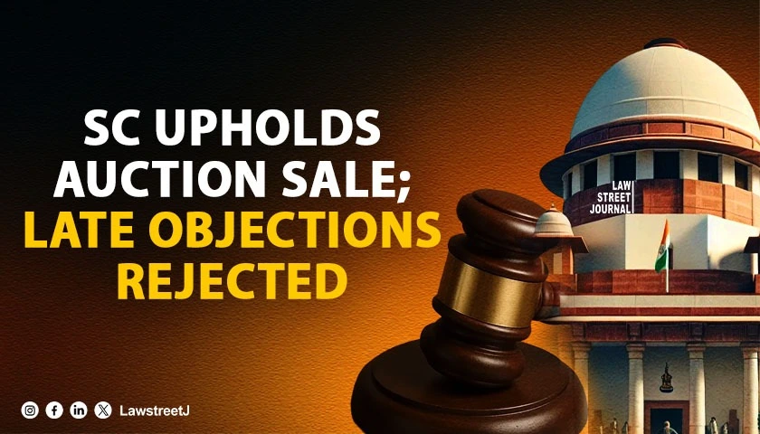 Auction Sale Cannot Be Challenged On Grounds That Could Have Been Raised Before Proclamation SC