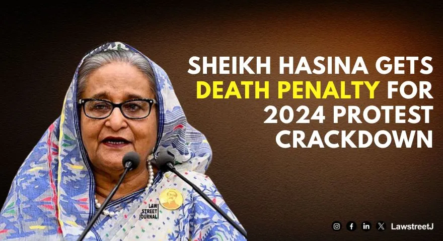 Bangladesh Tribunal Sentences Former Prime Minister Sheikh Hasina to Death for 2024 Student Crackdown