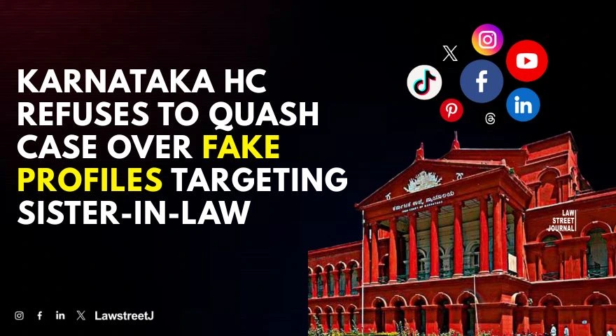 karnataka-hc-refuses-to-quash-case-against-man-who-used-fake-social-media-accounts-to-defame-sister-in-law