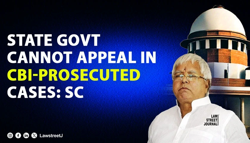 state-govt-cannot-appeal-in-cbi-prosecuted-cases-supreme-court-reaffirms-lalu-prasad-yadav-judgment