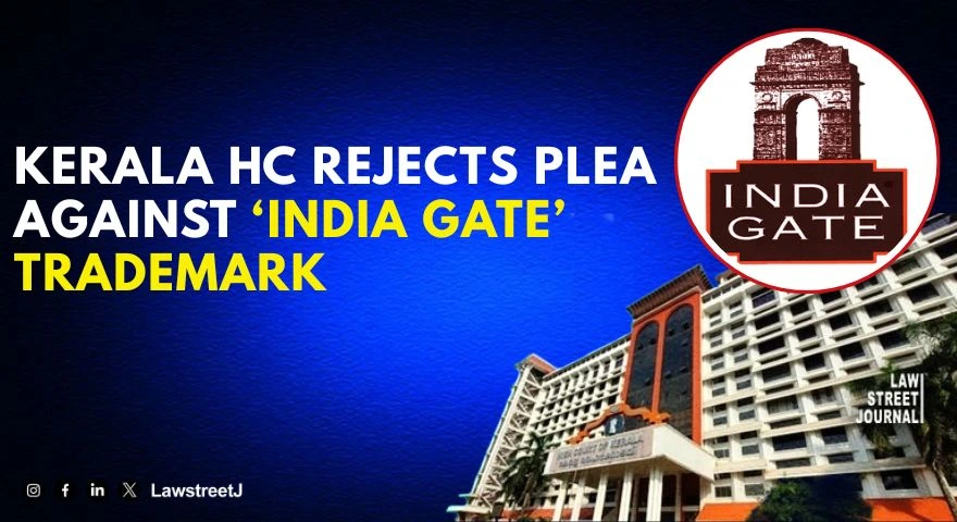 kerala-hc-rejects-plea-to-cancel-india-gate-trademark-cites-jurisdiction-bar